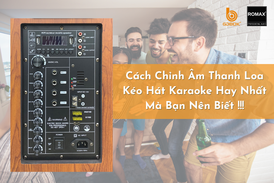 Cách Chỉnh Âm Thanh Loa Kéo Hát Karaoke